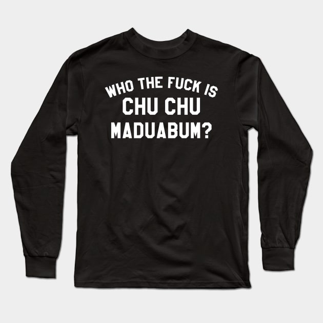 Chu Chu Who? Long Sleeve T-Shirt by OptionaliTEES